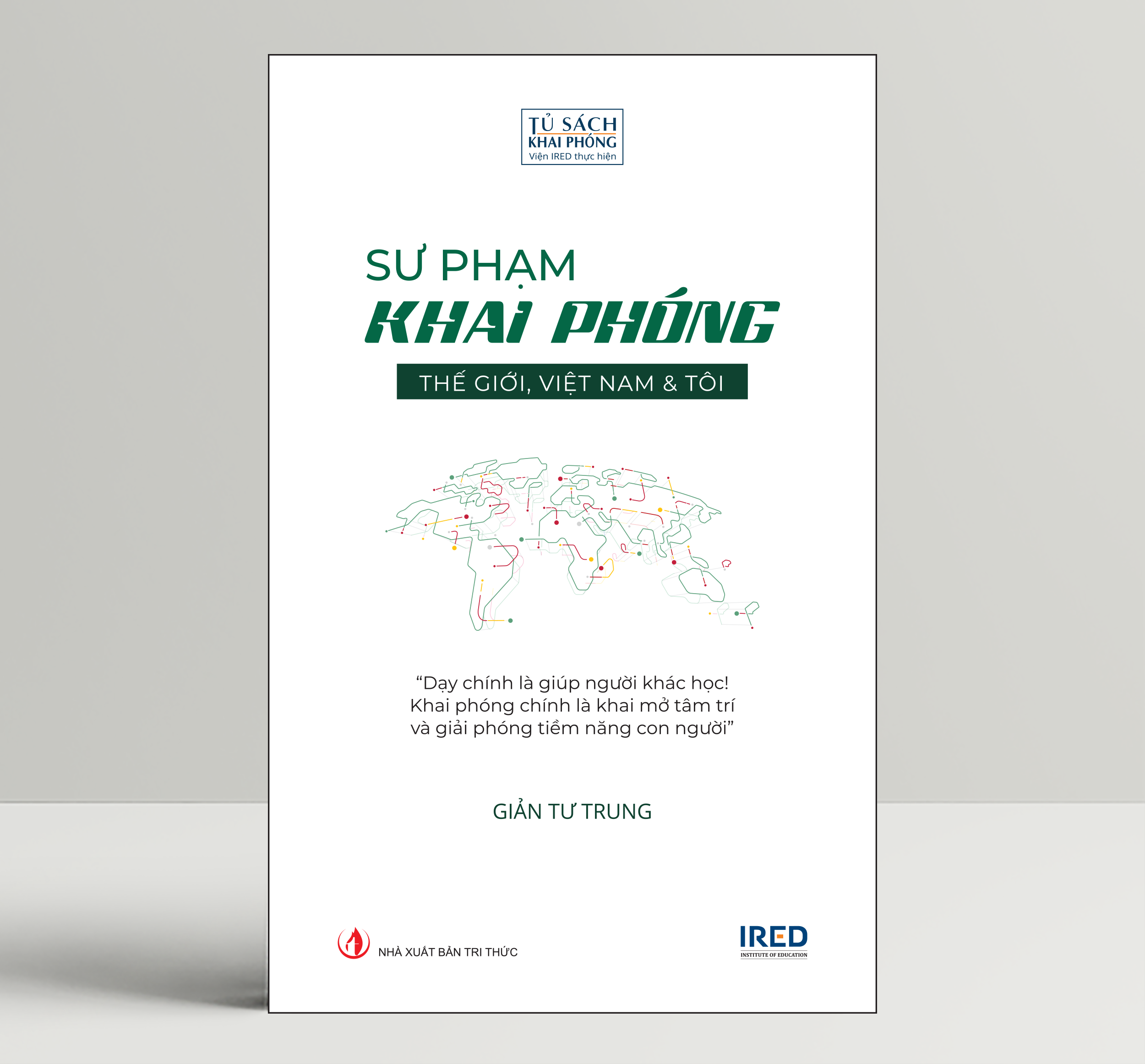 Sách IRED Books - Sư phạm khai phóng - Thế giới, Việt Nam và tôi  ( Giản Tư Trung )