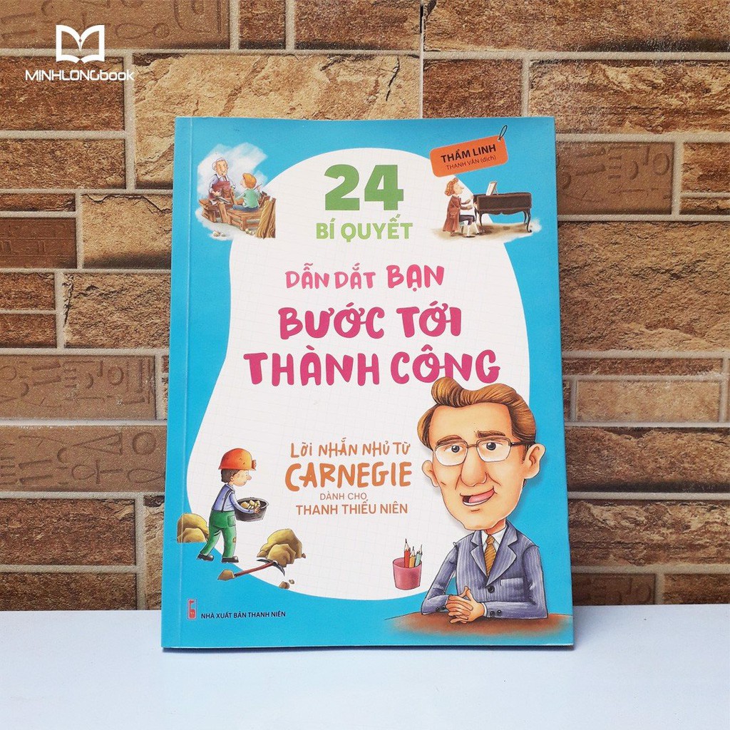 Sách- Lời Nhắn Nhủ Từ Carnegie Dành Cho Thanh Thiếu Niên - 24 Bí Quyết Dẫn Dắt Bạn BướcTới Thành Công