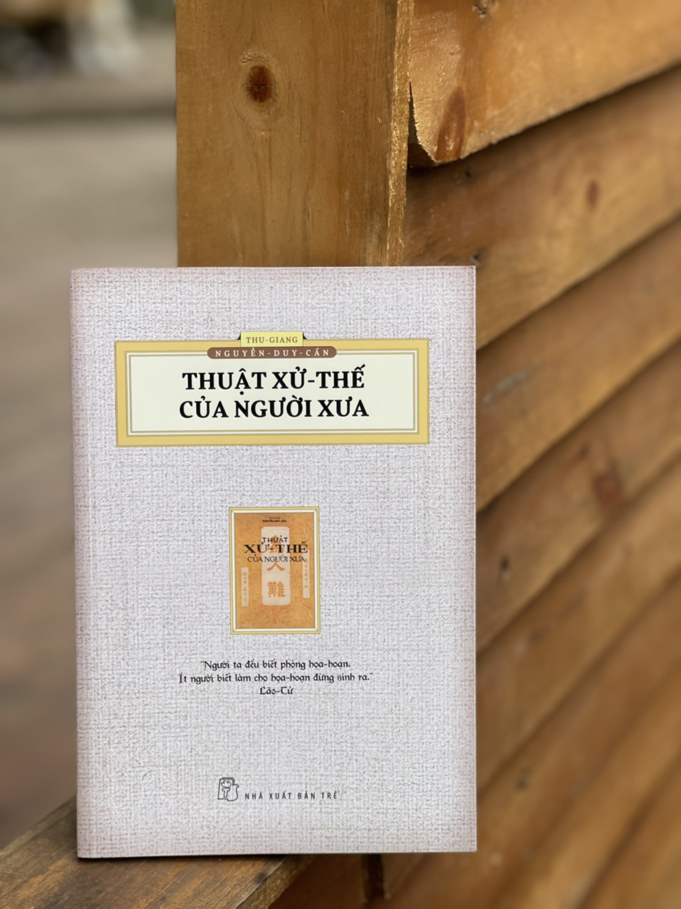 THUẬT XỬ THẾ CỦA NGƯỜI XƯA - Thu Giang Nguyễn Duy Cần - NXB Trẻ - bìa mềm