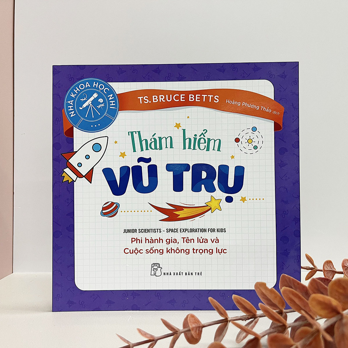 Nhà khoa học nhí. Thám hiểm vũ trụ - Phi hành gia, Tên lửa và Cuộc sống không trọng lực