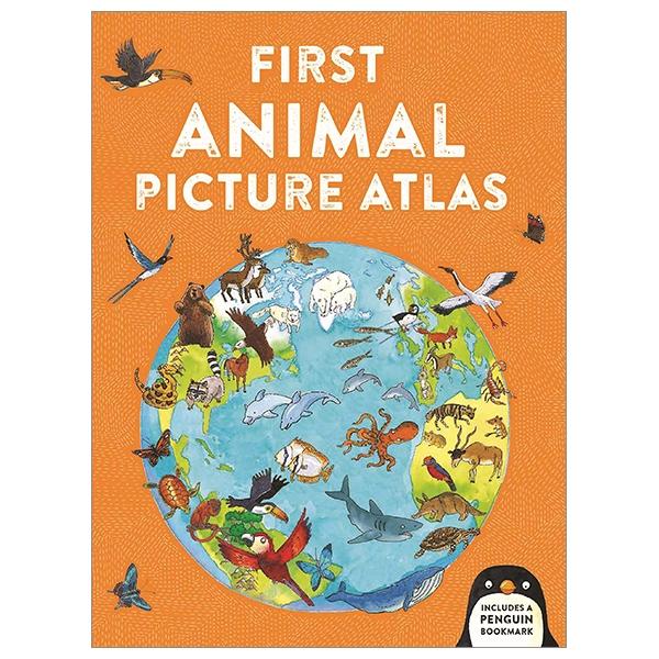 First Animal Picture Atlas: Meet 475 Awesome Animals From Around The World (First Kingfisher Picture Atlas)