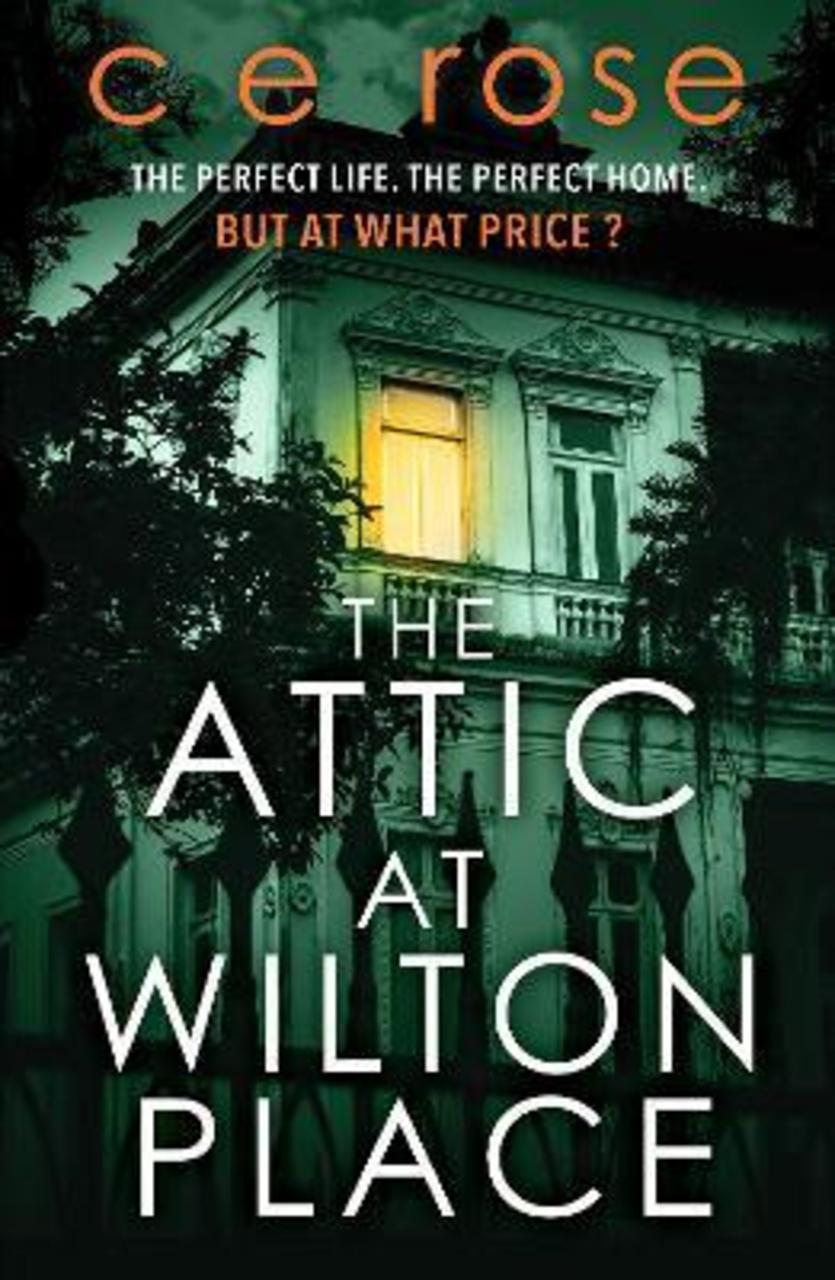 Hình ảnh Sách - The Attic at Wilton Place : A haunting tale of family secrets that will grip y by CE Rose (UK edition, paperback)