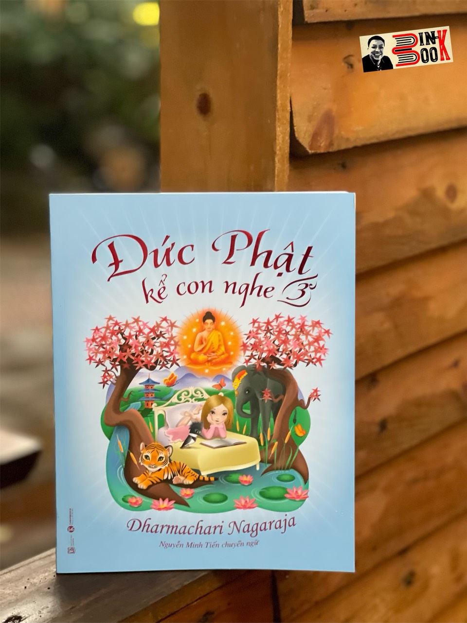 (Minh hoạ màu) ĐỨC PHẬT KỂ CON NGHE – 3 - Dharmachari Nagaraja – Nguyễn Minh Tiến dịch - Thái Hà Books