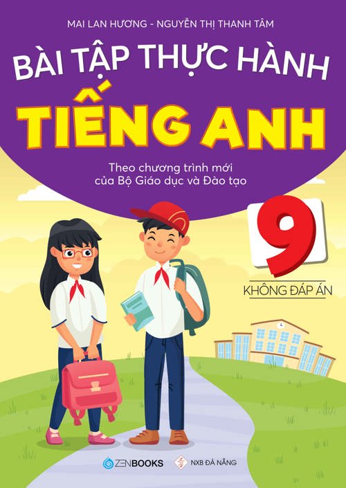 Bài tập thực hành tiếng Anh Lớp 9 - Không Đáp Án (Chương trình mới của Bộ GD&amp;ĐT)