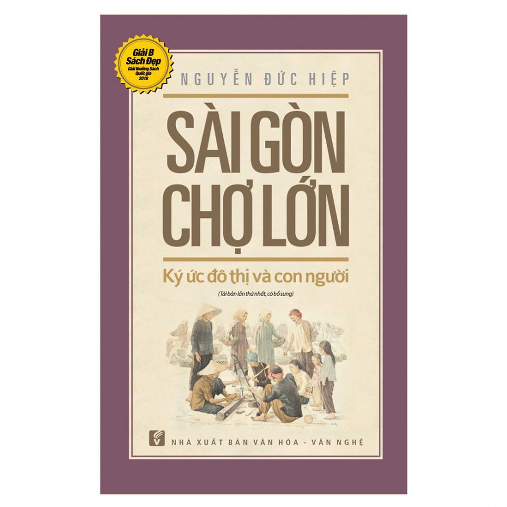 Sài Gòn Chợ Lớn Ký Ức Đô Thị Và Con Người (Tái Bản 2018)