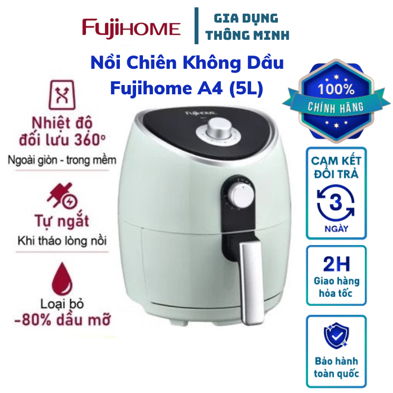 Nồi chiên không dầu Fujihome A4 dung tích 5L, Chất liệu nhựa cao cấp bền đẹp, Đa dạng chức năng nướng, Hàng chính hãng bảo hành 24 tháng