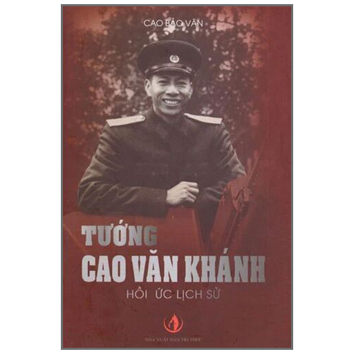 Tướng Cao Văn Khánh - Hồi Ức Lịch Sử (Bìa Cứng)