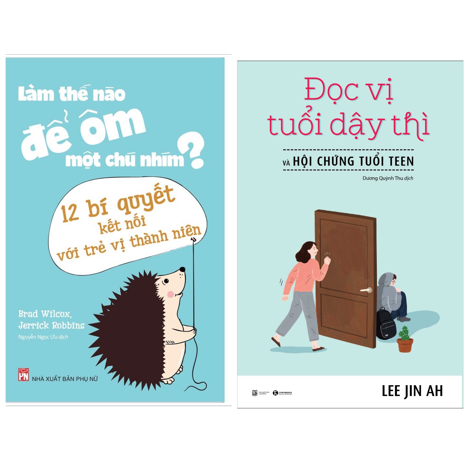 Combo 2 sách hay cha mẹ nuôi dạy con: Làm Thế Nào Để Ôm Một Chú Nhím- 12 Bí Quyết Kết Nối Với Trẻ Vị Thành Niên + Đọc vị tuổi dậy thì và hội chứng tuổi teen