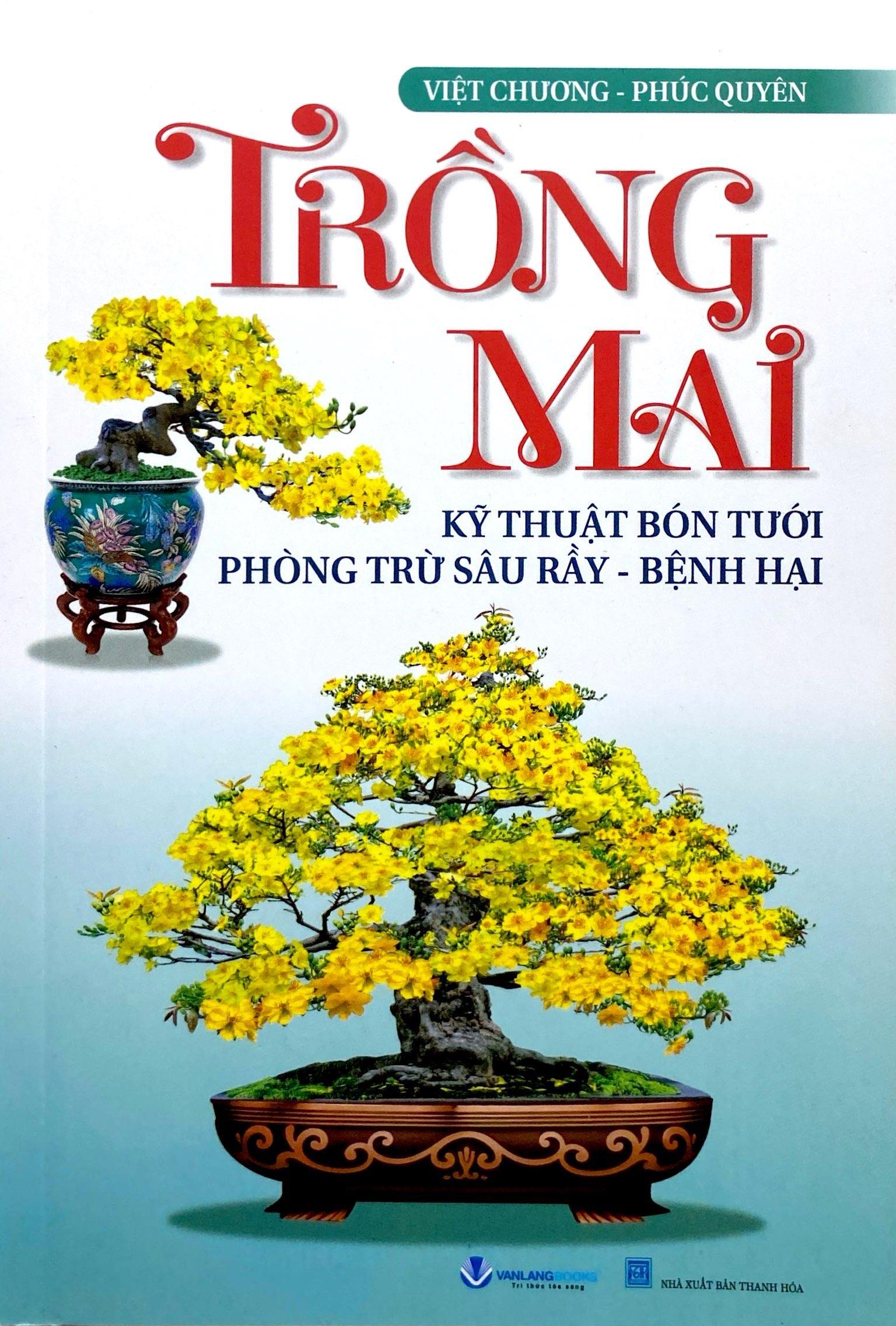 Sách - Trồng Mai - Kỹ Thuật Bón Tưới Phòng Trừ Sâu Rầy, Bệnh Hại (Tái Bản 2025)