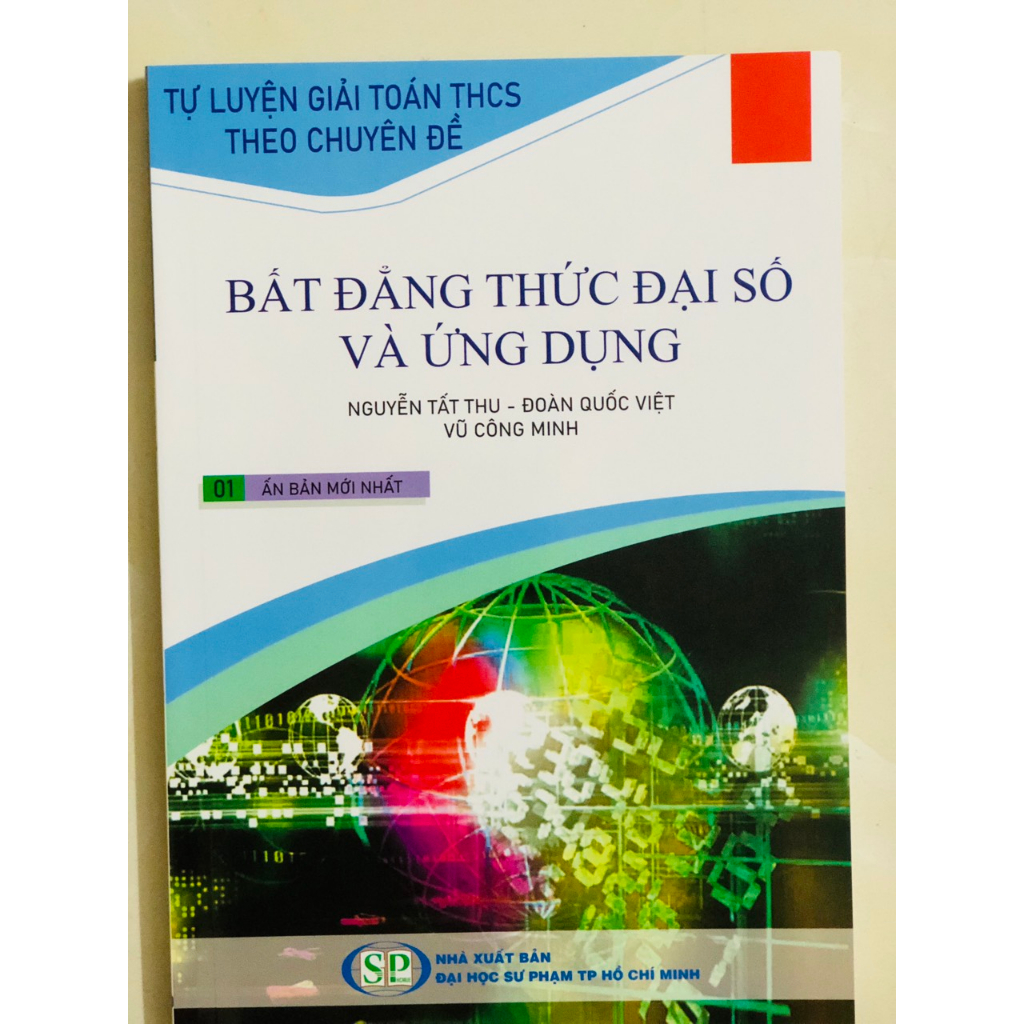 Sách Tự Luyện Giải Toán THCS Theo Chuyên Đề - Bất Đẳng Thức Đại Số Và Ứng Dụng