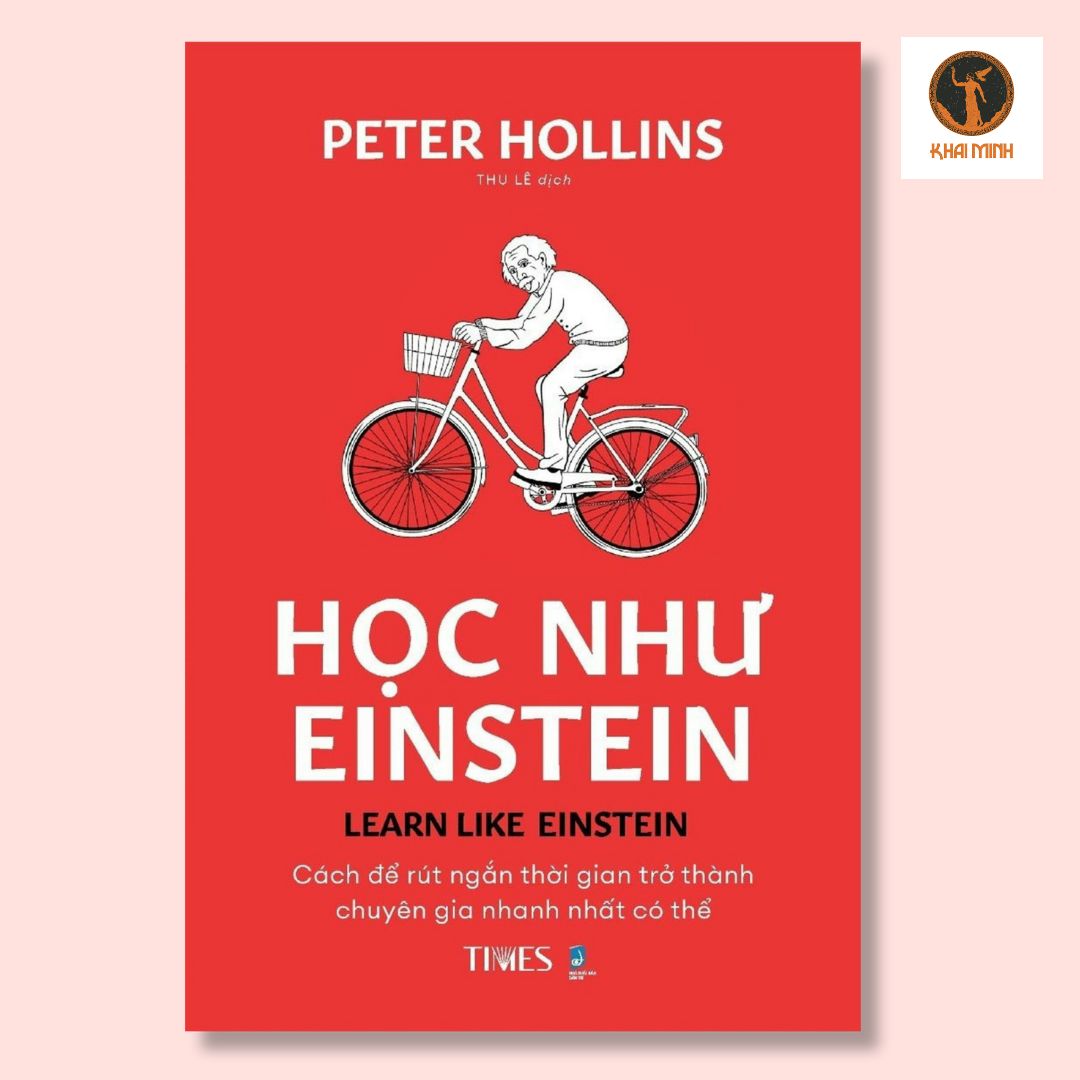 HỌC NHƯ EINSTEIN (Learn like Einstein) - Peter Hollins - Thu Lê dịch - (bìa mềm)