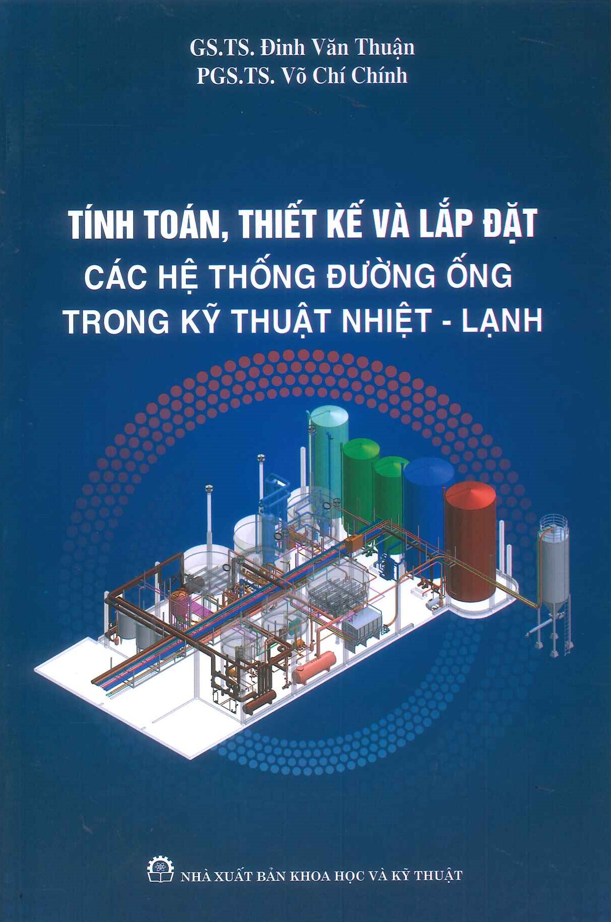 Tính Toán, Thiết Kế Và Lắp Đặt Các Hệ Thống Đường Ống Trong Kỹ Thuật Nhiệt - Lạnh - GS.TS. Đinh Văn Thuận, PGS.TS. Võ Chí Chính