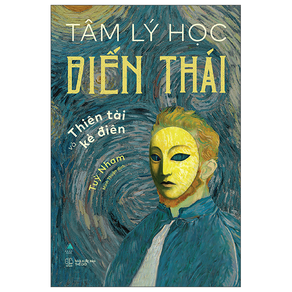 TÂM LÝ HỌC BIẾN THÁI - THIÊN TÀI VÀ KẺ ĐIÊN – Tùy Nham – Minh Thuận dịch – AZ Vietnam– NXB Thế Giới
