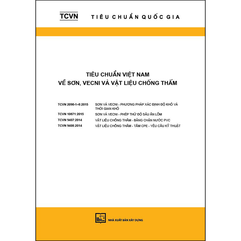 Tiêu Chuẩn Việt Nam Về Sơn, Vecni Và Vật Liệu Chống Thấm (TCVN 2096 - 1-6 : 2015; TCVN 10671 : 2015; TCVN 9407 : 2014; TCVN 9408 : 2014) (Tái Bản 2020)