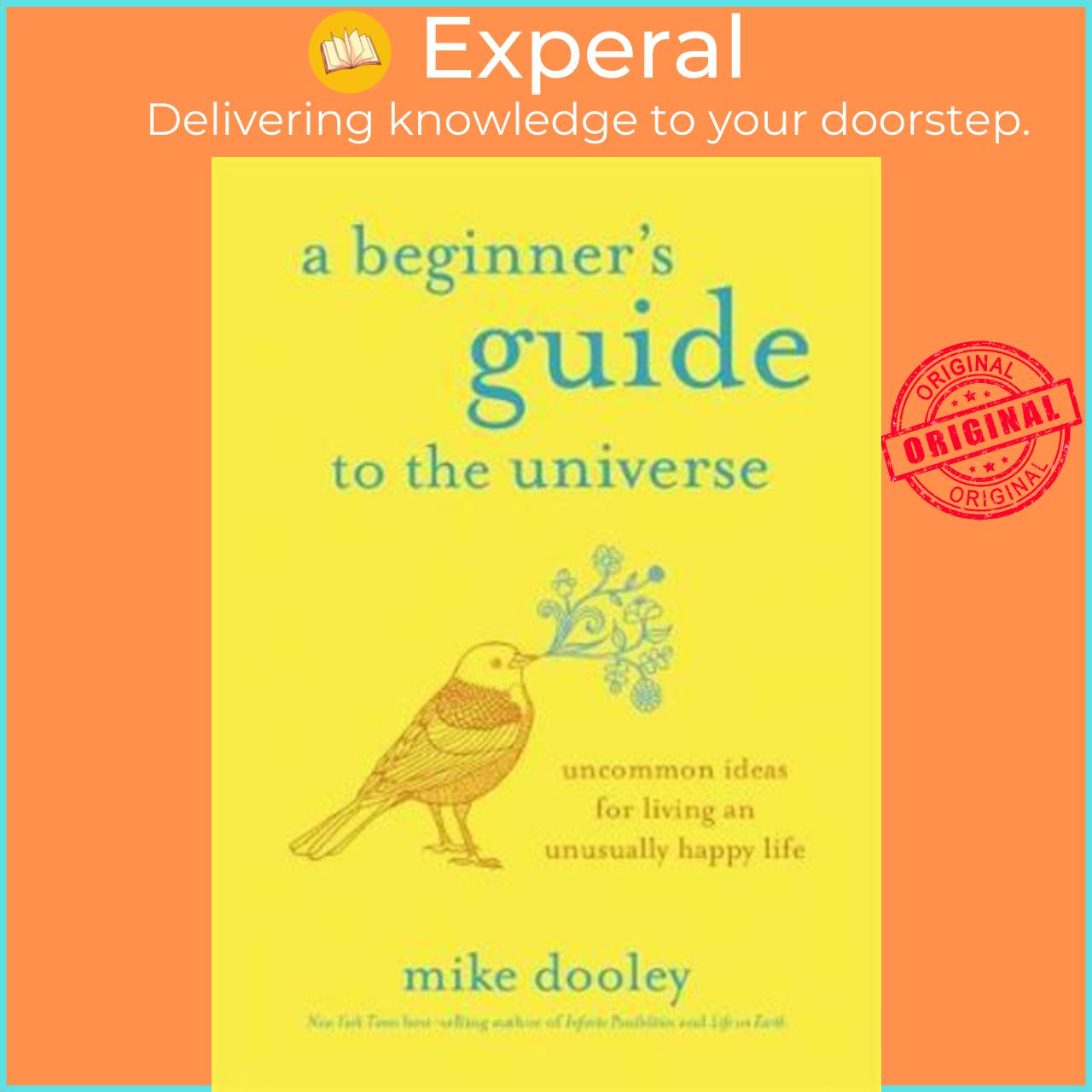 Sách - A Beginner's Guide to the Universe : Uncommon Ideas for Living an Unusuall by Mike Dooley
