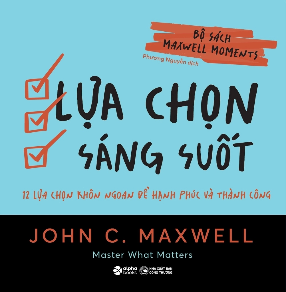 Lựa Chọn Sáng Suốt - 12 Lựa Chọn Khôn Ngoan Để Hạnh Phúc Và Thành Công (John C. Maxwell)