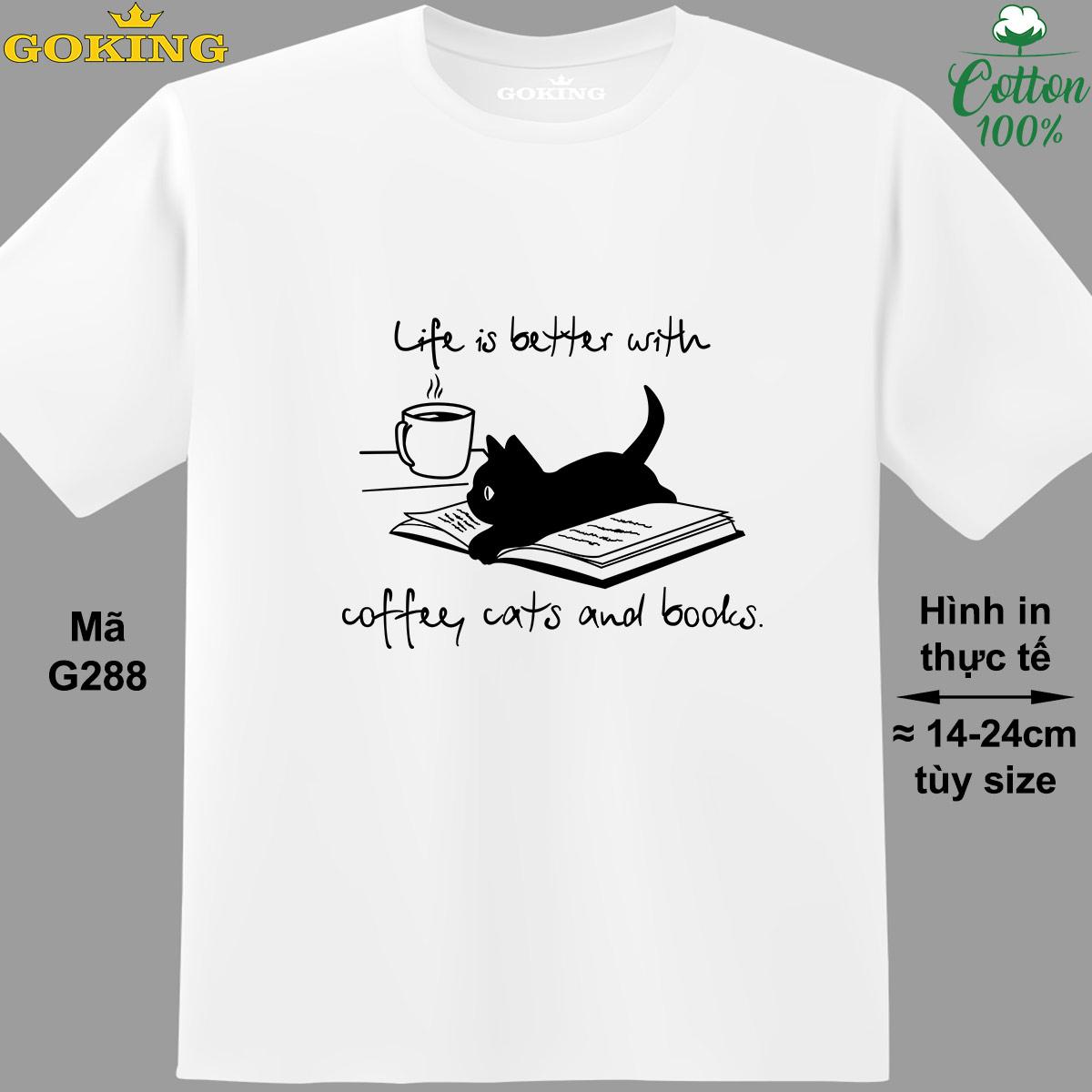 Life Is Better With Coffee Cats And Books, mã G288. Áo thun siêu đẹp cho cả gia đình. Form unisex cho nam nữ, trẻ em, bé trai gái. Quà tặng ý nghĩa