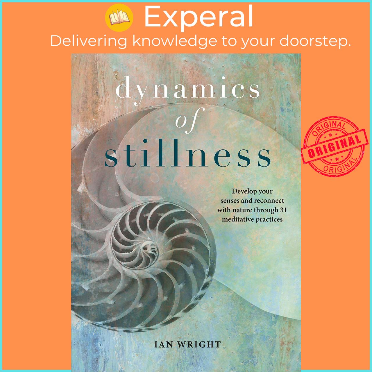 Sách - Dynamics of Stillness : Develop Your Senses and Reconnect with Nature Throu by Ian Wright
