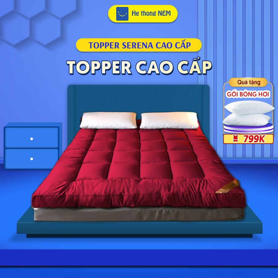 Tấm Nệm Đệm Topper Làm Mềm Nệm Đệm SERENA Cao Cấp Xuất Nhật - Chuẩn Khách Sạn 5 Sao