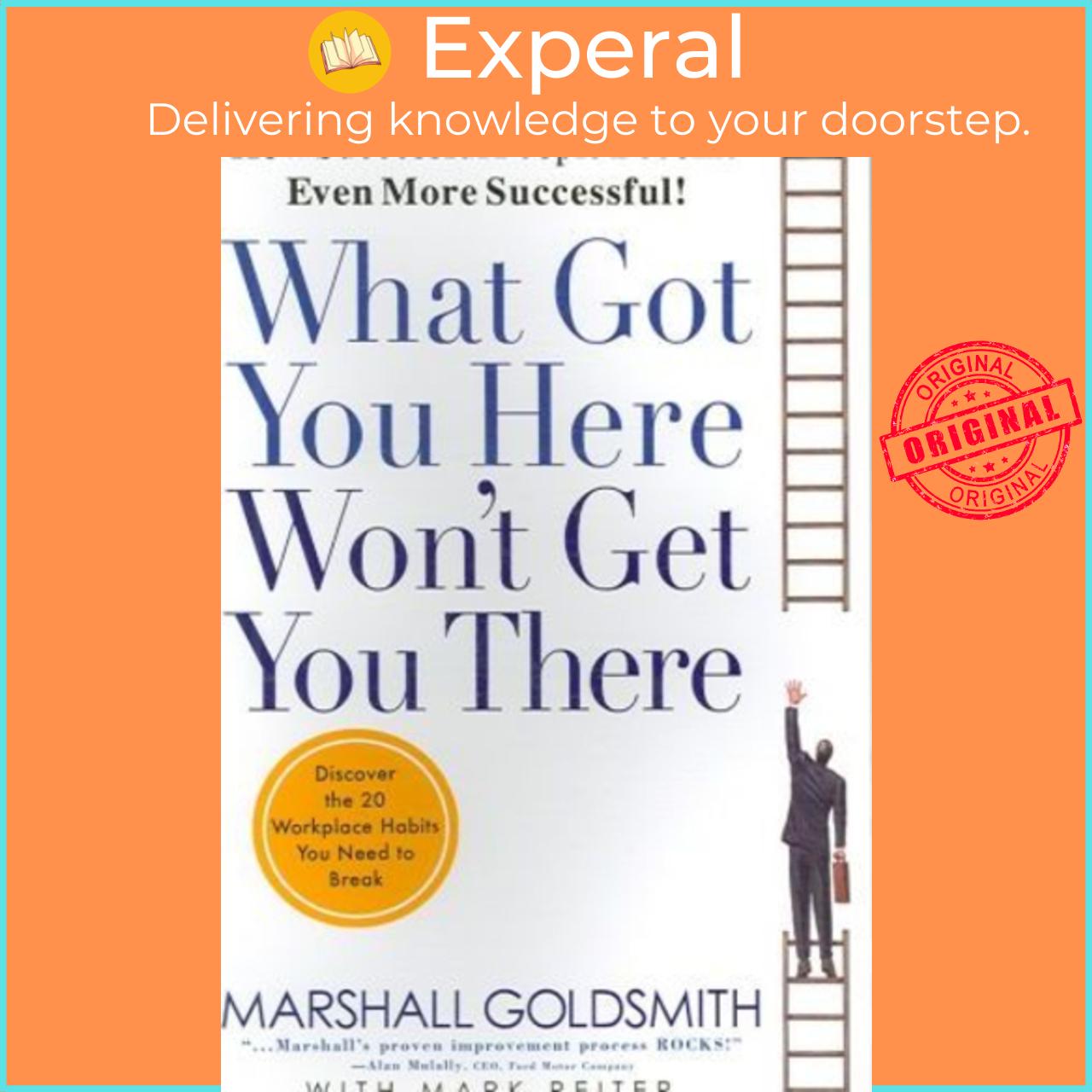 Sách - What Got You Here Won't Get You There : How Successful People Be by Dr Marshall Goldsmith (US edition, paperback)