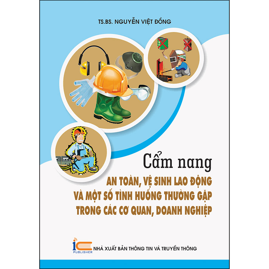 Cẩm Nang An Toàn, Vệ Sinh Lao Động Và Môt Số Tình Huống Thường Gặp Trong Các Cơ Quan, Doanh Nghiệp