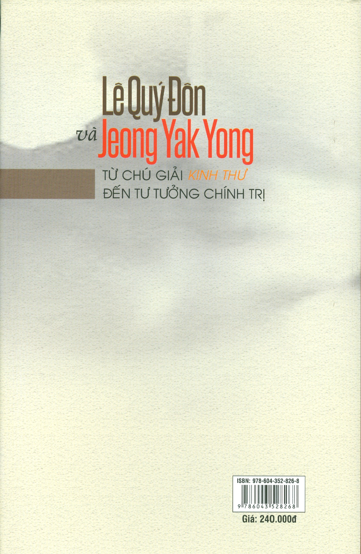 Lê Quý Đôn Và Jeong Yak Yong Từ Chú Giải Kinh Thư Đến Tư Tưởng Chính Trị (Bìa cứng)