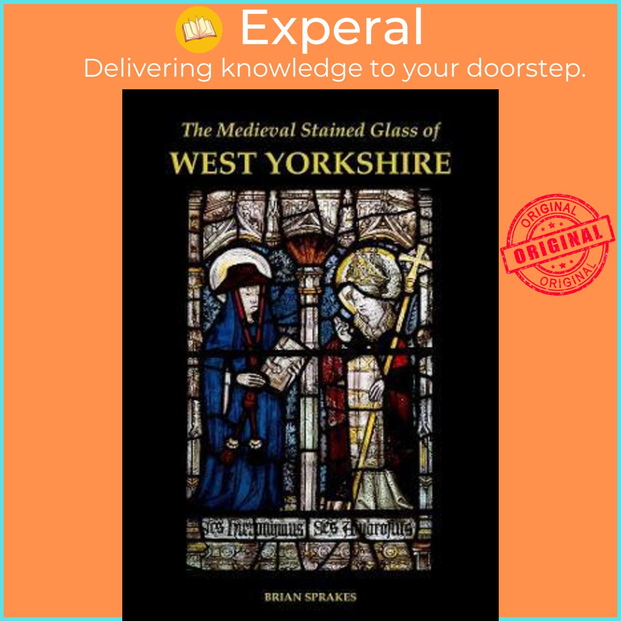 Sách - The Medieval Stained Glass of West Yorkshire by Brian Sprakes
