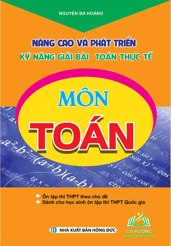 Sách - Nâng cao Và Phát Triển Kỹ năng Giải Bài Toán Thực Tế Môn Toán #huongbook