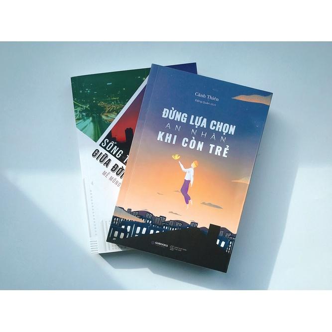Sách - Combo 2 cuốn Sống Thực Tế Giữa Đời Thực Dụng + Đừng Lựa Chọn An Nhàn Khi Còn Trẻ