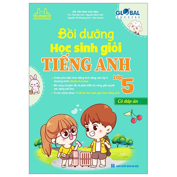 Global Success - Bồi Dưỡng Học Sinh Giỏi Tiếng Anh Lớp 5 (Có Đáp Án)