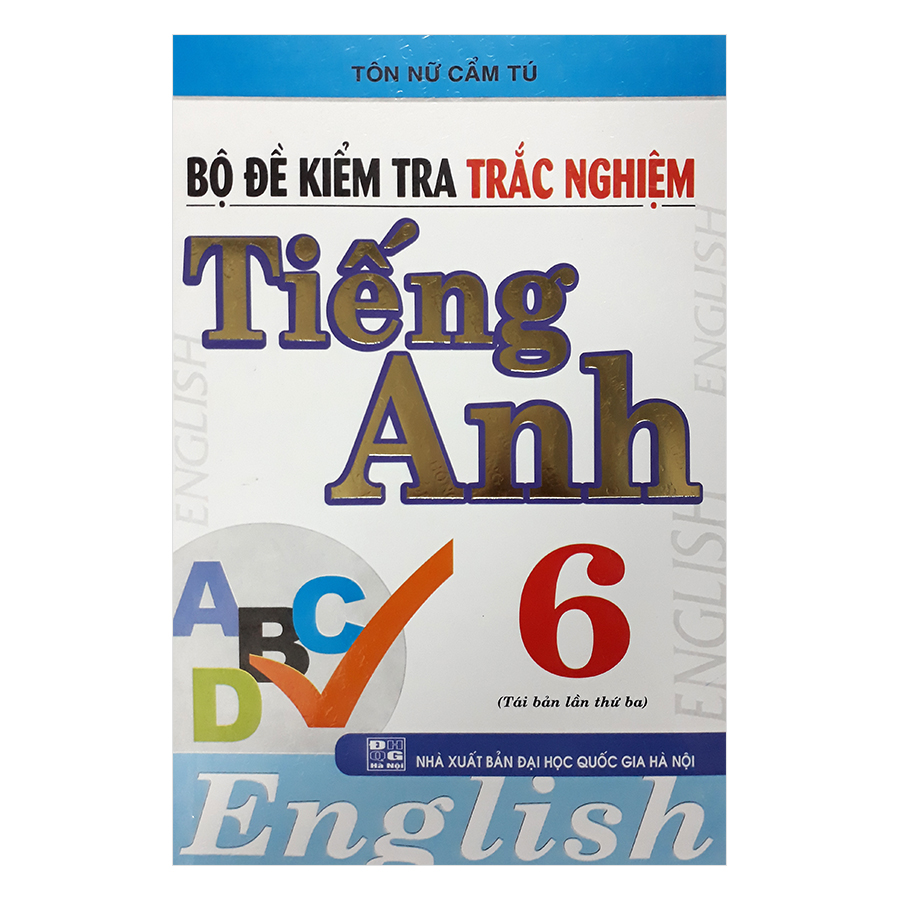 Bộ Đề Kiểm Tra Trắc Nghiệm Tiếng Anh 6