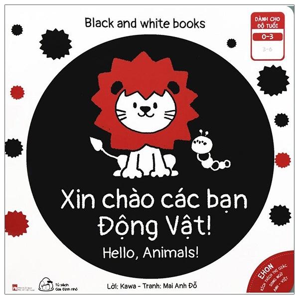 Ehon Kích Thích Thị Giác - Xin Chào Các Bạn Động Vật! (Từ 0 - 3 Tuổi) (Song Ngữ Anh-Việt)