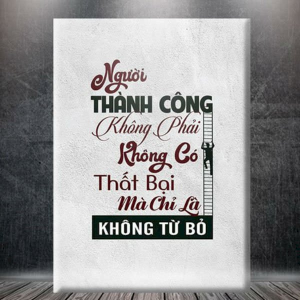 Tranh Tạo Động Lực &quot;Người Thành Công Không Phải Không Có Thất Bại Mà Chỉ Là Không Từ Bỏ&quot; - W075