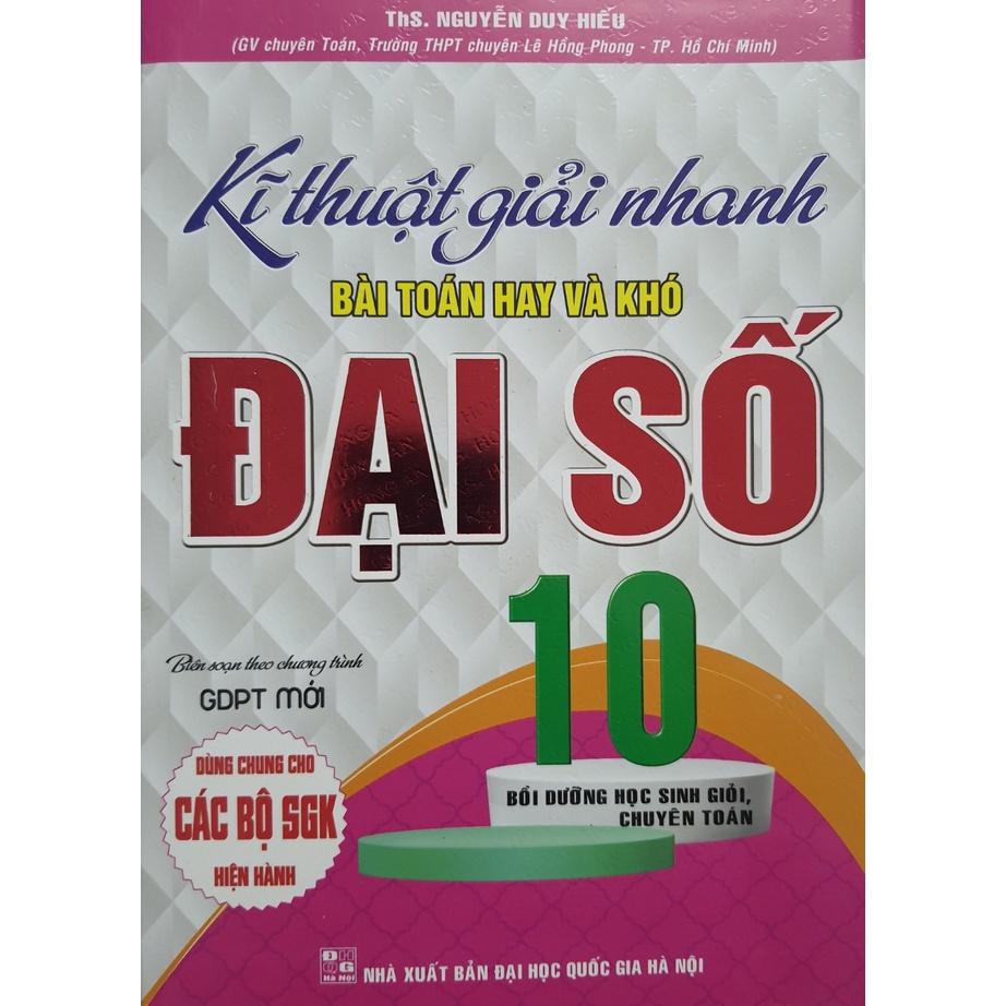 Sách - Kĩ thuật giải nhanh bài Toán hay và khó Đại số 10 - Biên soạn theo chương trình GDPT mới-HA-M