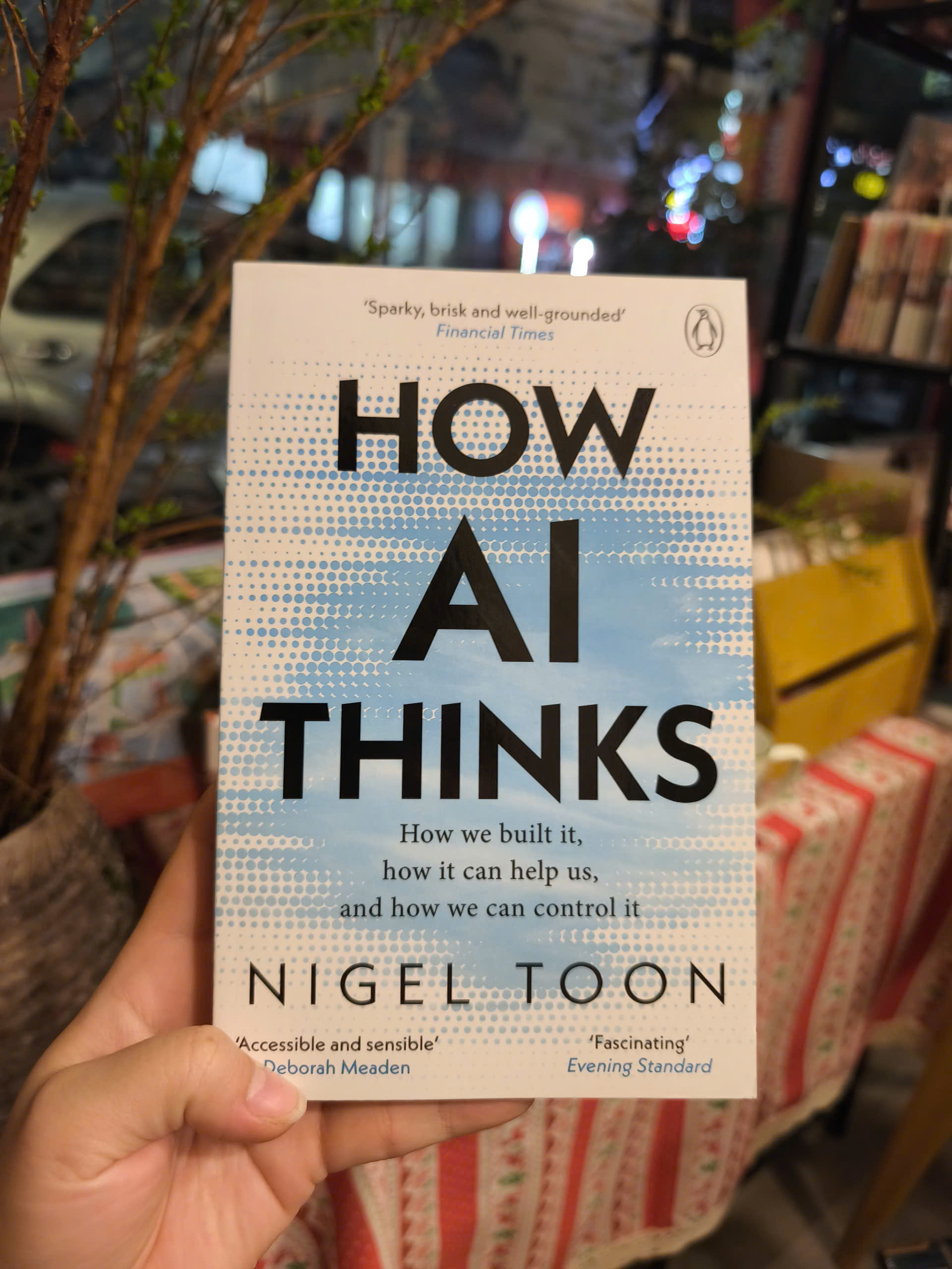 Sách - How AI Thinks: How we built it, how it can help us, and how we can control it by Nigel Toon