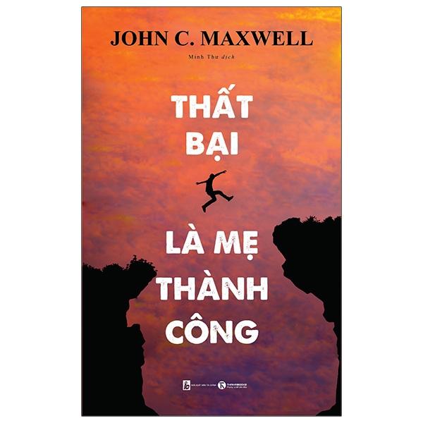 Thất Bại Là Mẹ Thành Công (Tái Bản 2020) (Đổi Tên Lại Từ Cuốn: Học Từ Thất Bại)