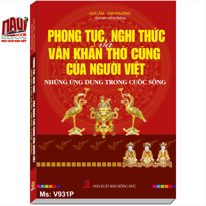 Sách Phong Tục Nghi Thức và Văn Khấn Thờ Cúng Của Người Việt - Những Ứng Dụng Trong Cuộc Sống - V931P