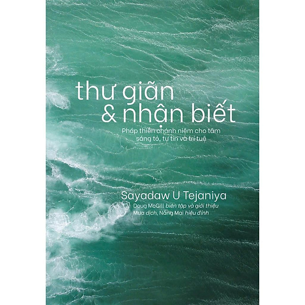 Combo Khi Nhận Biết Diễn Ra Tự Nhiên - Hướng Dẫn Vun Bồi Chánh Niệm Trong Đời Sống Hàng Ngày + Thư Giãn Và Nhận Biết - Pháp Thiền Chánh Niệm Cho Tâm Sáng Tỏ, Tự Tin Và Trí Tuệ  (Sayadaw U Tejaniya) - ảnh 6