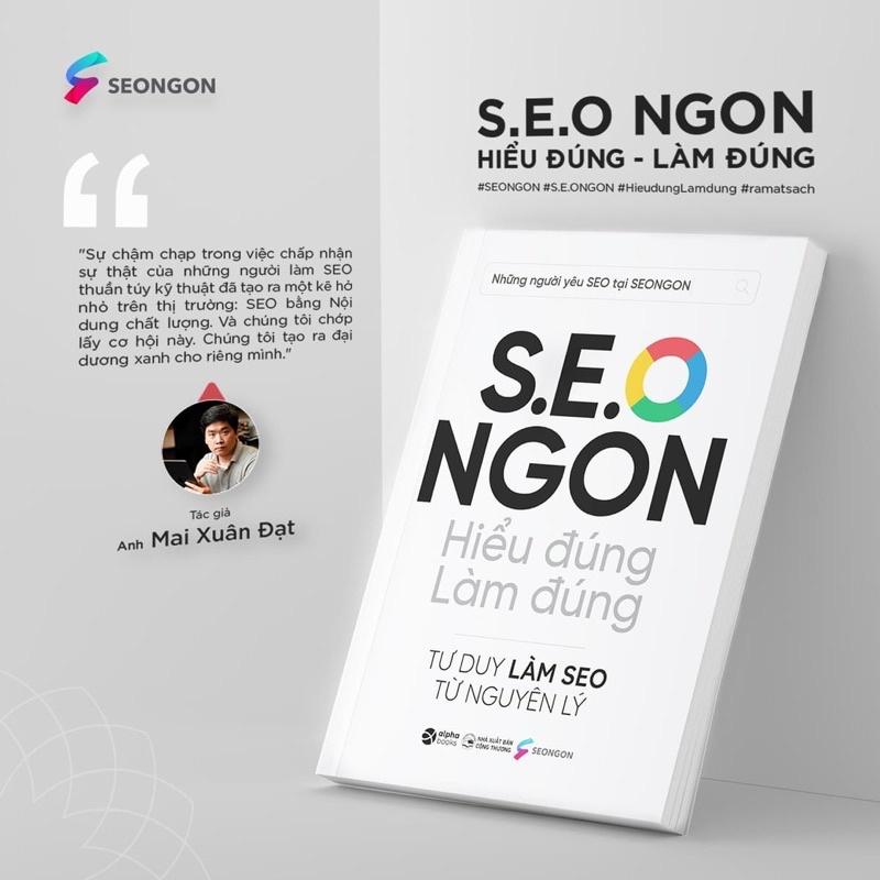 S.E.O NGON Hiểu Đúng Làm Đúng - Tư Duy Làm SEO Từ Nguyên Lý - Bản Quyền