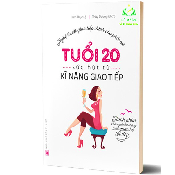 Sách- Tuổi 20 Sức Hút Từ Kỹ Năng Giao Tiếp - Nghệ Thuật Giao Tiếp Dành Cho Phái Nữ (ML)