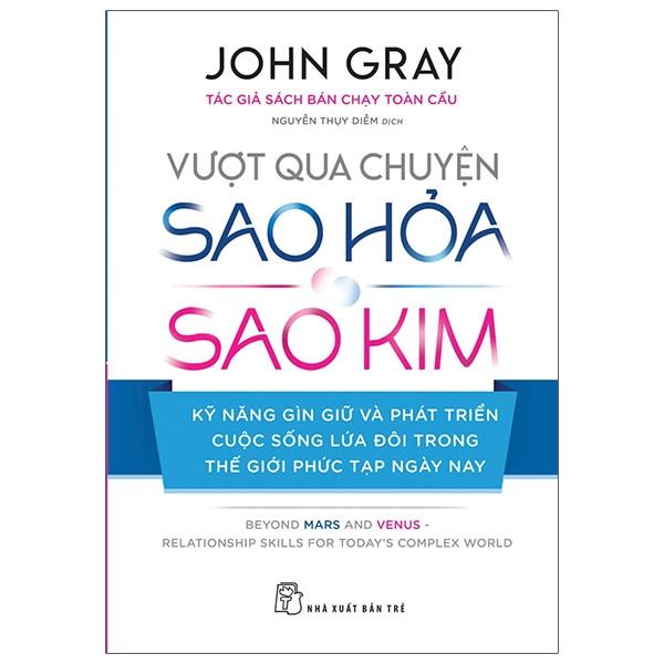 Vượt Qua Chuyện Sao Hỏa, Sao Kim - Kỹ Năng Gìn Giữ Và Phát Triển Cuộc Sống Lứa Đôi Trong Thế Giới Phức Tạp Ngày Nay