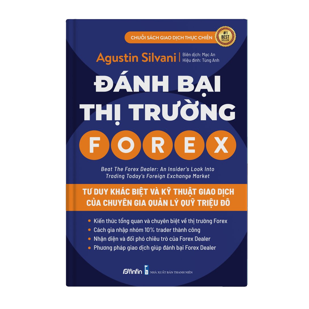 Đánh Bại Thị Trường Forex - Tư Duy Khác Biệt Và Kỹ Thuật Giao Dịch của Chuyên Gia Quản Lý Quỹ Triệu Đô