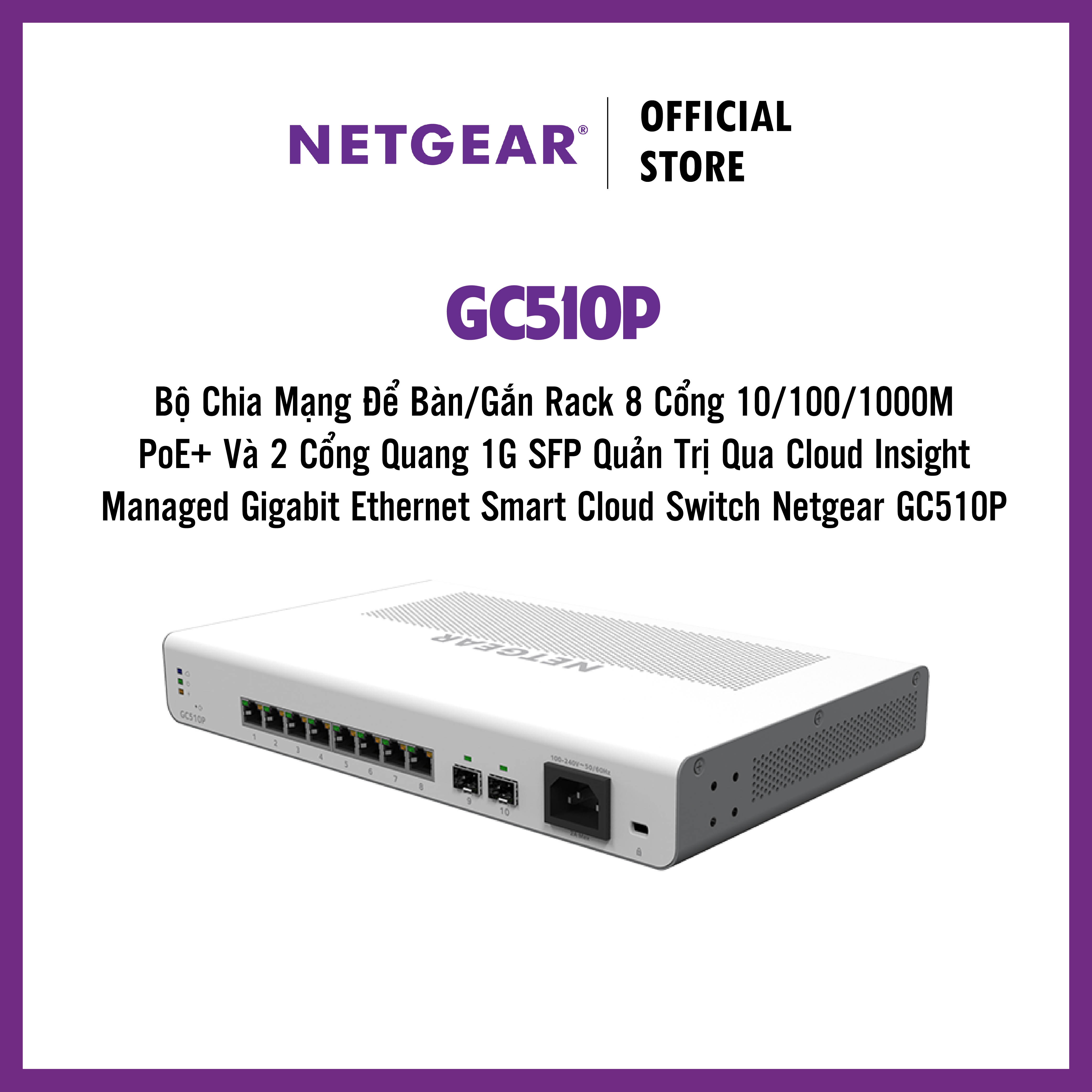 Bộ Chia Mạng Để Bàn/Gắn Rack 8 Cổng 10/100/1000M PoE+ Và 2 Cổng Quang 1G SFP Quản Trị Qua Cloud Insight Managed Gigabit Ethernet Smart Cloud Switch Netgear GC510P - Hàng Chính Hãng