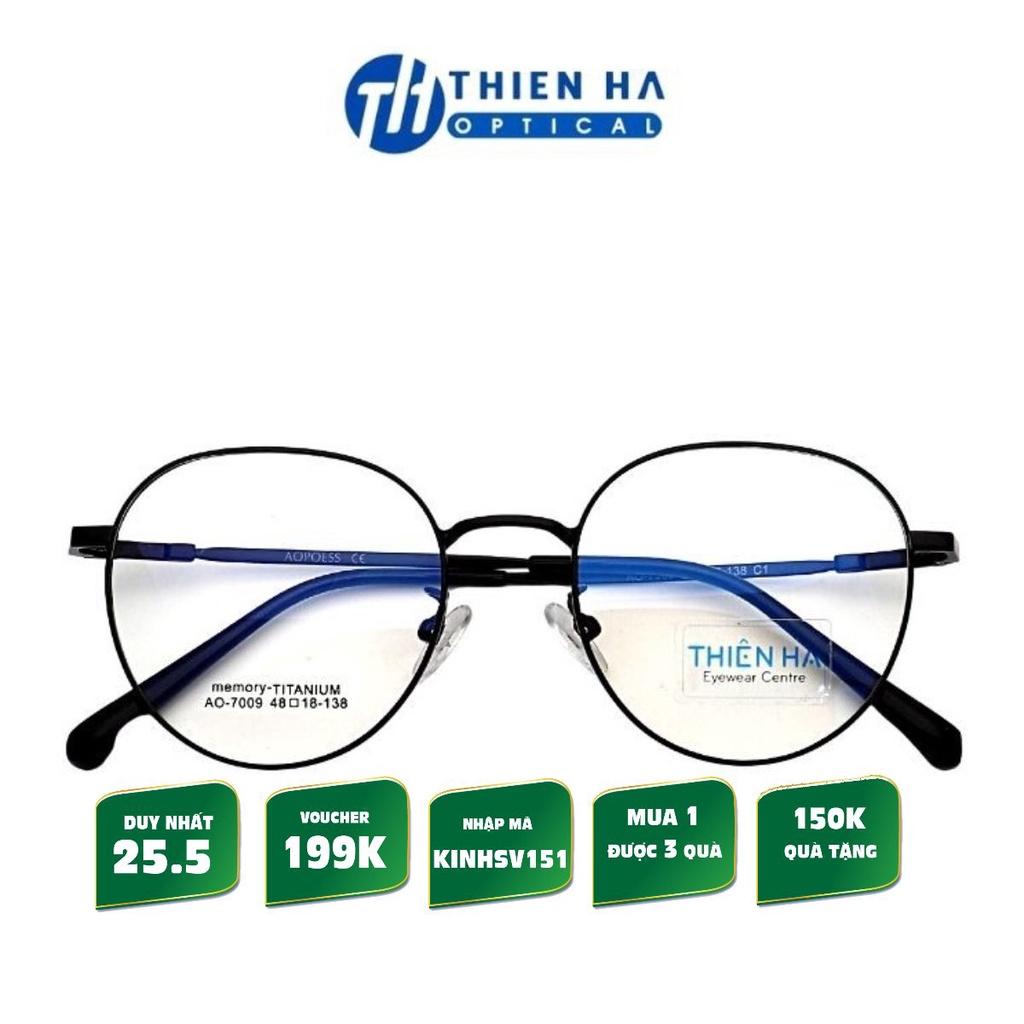 Gọng kính tròn titan nam nữ THIÊN HÀ OPTICAL memory titannium dẻo nhẹ bền kiểu dáng trẻ trung size trung AO7009