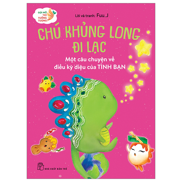 Sách Gợi mở trí tưởng tượng - Chú Khủng Long đi lạc - Một câu chuyện về điều kỳ diệu của tình bạn