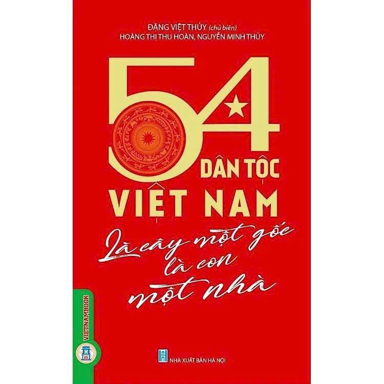 Sách - 54 Dân Tộc Việt Nam Là Cây Một Gốc Là Con Một Nhà - Đặng Việt Thủy - VIETNAMBOOK