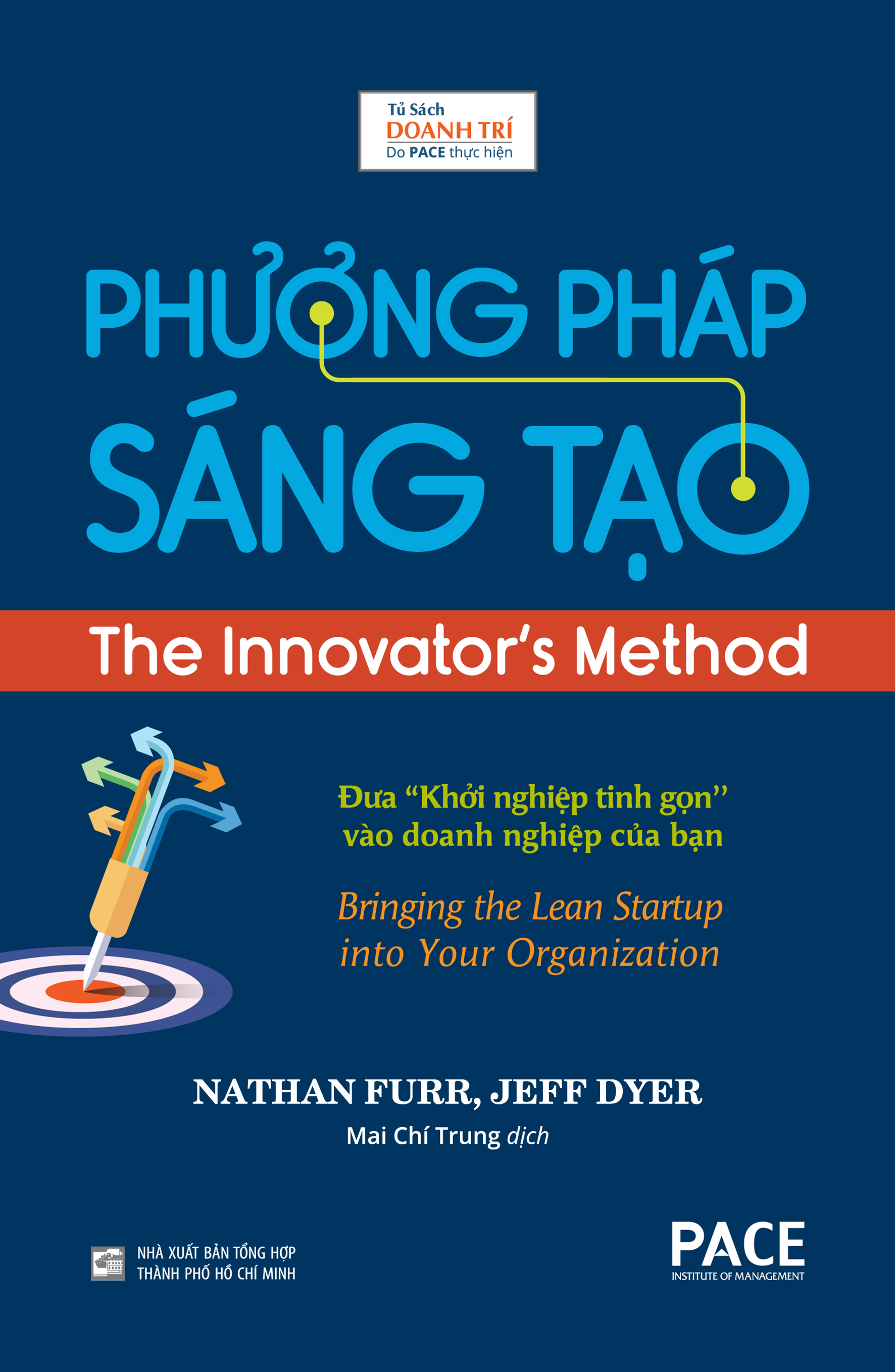 PHƯƠNG PHÁP SÁNG TẠO (The Innovator’s Method) - Nathan Furr, Jeff Dyer - Mai Chí Trung dịch - (bìa cứng)
