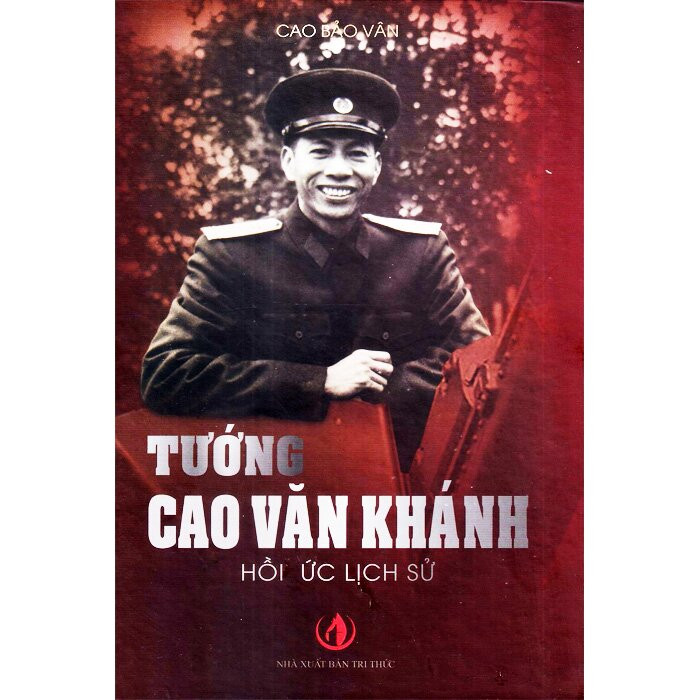 (Bìa Cứng) Tướng Cao Văn Khánh - Hồi Ức Lịch Sử - Cao Bảo Vân