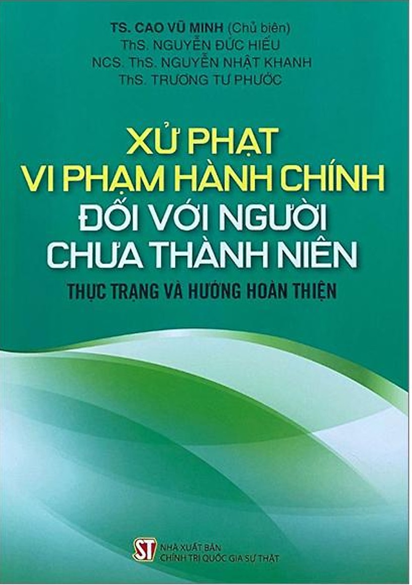 Xử phạt vi phạm hành chính đối với người chưa thành niên – Thực trạng và hướng hoàn thiện (bản in 2023)