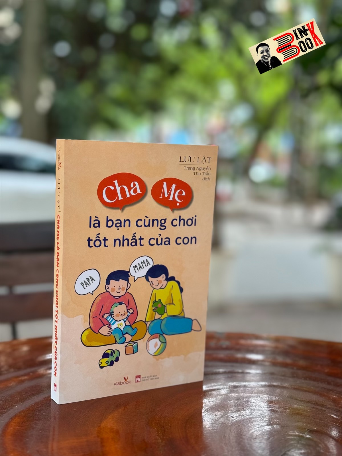 CHA MẸ LÀ BẠN CÙNG CHƠI TỐT NHẤT CỦA CON - Lưu Lật – Trang Nguyễn; Thu Trần dịch - NXB Phụ Nữ - Vizibook